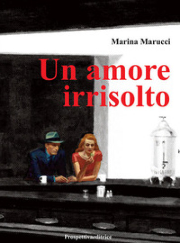 Un amore irrisolto - Marina Marucci