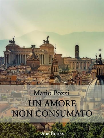 Un amore non consumato - Mario Pozzi