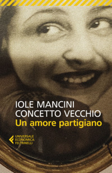 Un amore partigiano - Iole Mancini - Concetto Vecchio