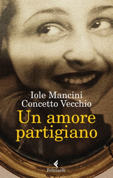 Un amore partigiano - Iole Mancini