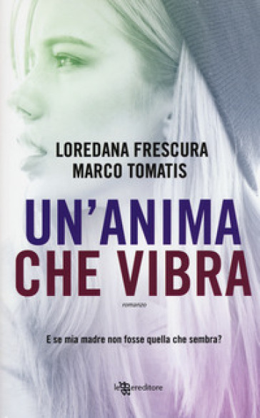 Un'anima che vibra - Loredana Frescura - Marco Tomatis