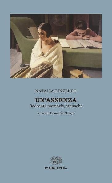 Un'assenza - Domenico Scarpa - Natalia Ginzburg
