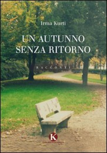 Un autunno senza ritorno - Irma Kurti