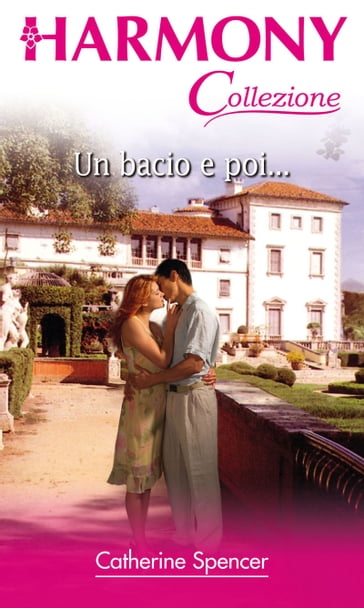 Un bacio e poi... - Catherine Spencer