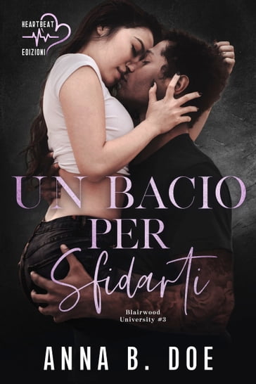 Un bacio per sfidarti - Anna B. Doe