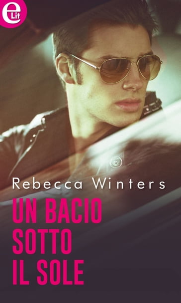 Un bacio sotto il sole (eLit) - Rebecca Winters