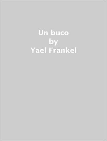 Un buco - Yael Frankel