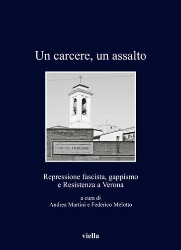 Un carcere, un assalto - Andrea Martini - Federico Melotto