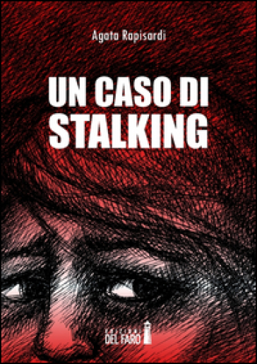 Un caso di stalking - Agata Rapisardi