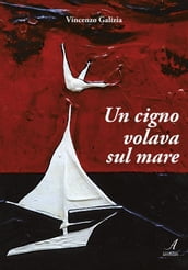 Un cigno volava sul mare