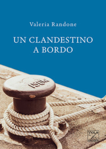 Un clandestino a bordo - Valeria Randone