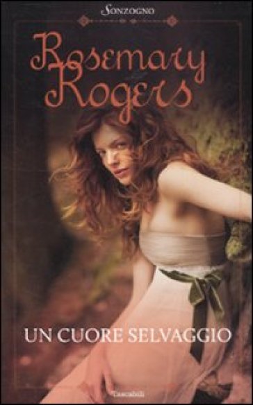 Un cuore selvaggio - Rosemary Rogers