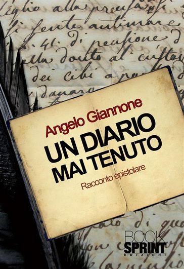 Un diario mai tenuto - Angelo Giannone