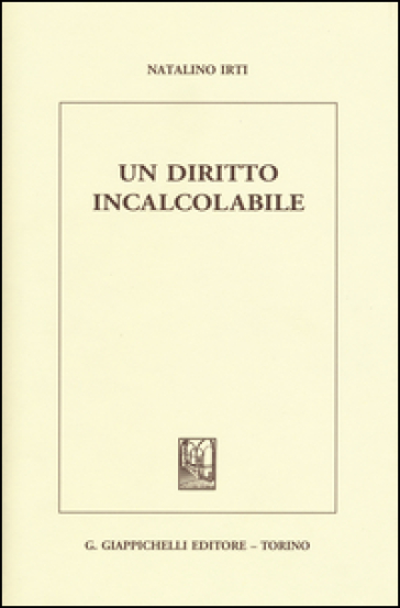 Un diritto incalcolabile - Natalino Irti