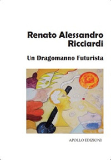 Un dragomanno futurista - Renato Alessandro Ricciardi