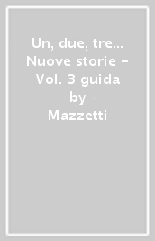 Un, due, tre... Nuove storie - Vol. 3 guida