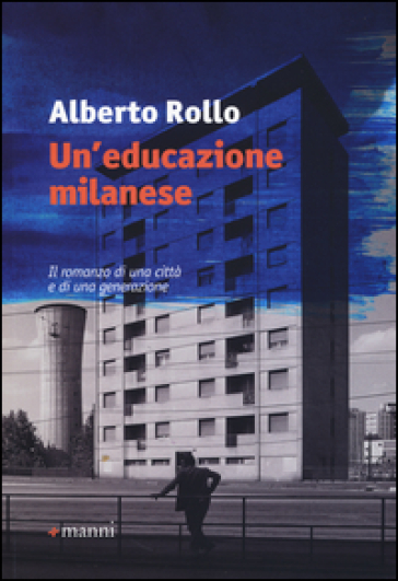 Un'educazione milanese - Alberto Rollo