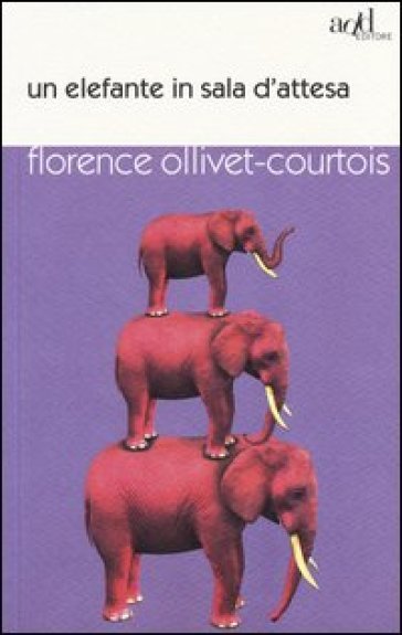 Un elefante in sala d'attesa - Florence Ollivet-Courtois