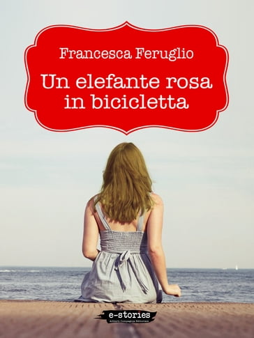 Un elefante rosa in bicicletta - Francesca Feruglio