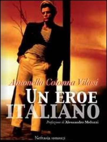 Un eroe italiano - Antonella Colonna Vilasi