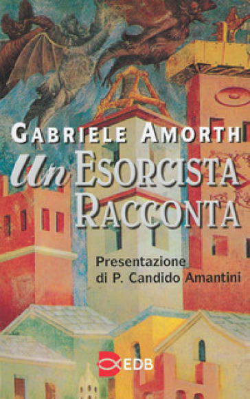 Un esorcista racconta - Gabriele Amorth