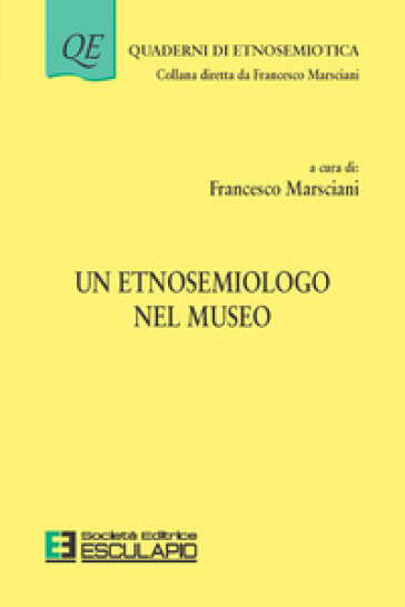 Un etnosemiologo nel museo - Francesco Marsciani