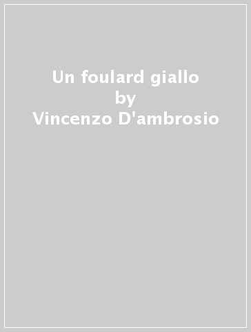 Un foulard giallo - Vincenzo D