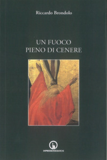 Un fuoco pieno di cenere - Riccardo Brondolo