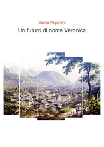 Un futuro di nome Veronica - Cecilia Paganoni