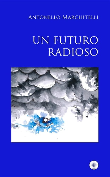 Un futuro radioso - Antonello Marchitelli