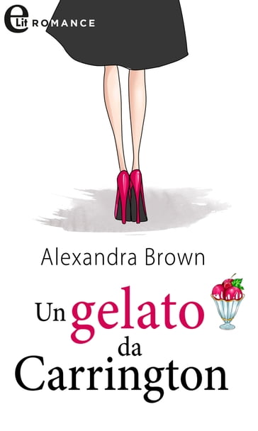 Un gelato da Carrington (eLit) - Alexandra Brown