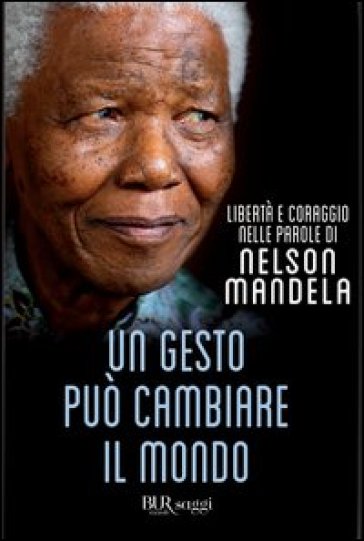 Un gesto può cambiare il mondo - Nelson Mandela