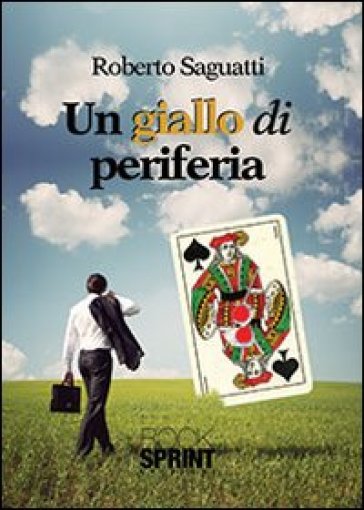 Un giallo di periferia - Roberto Saguatti