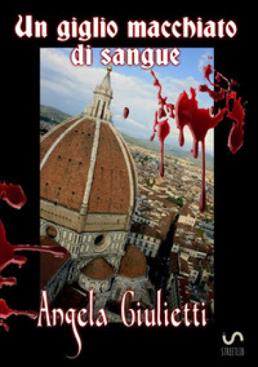 Un giglio macchiato di sangue - Angela Giulietti | 