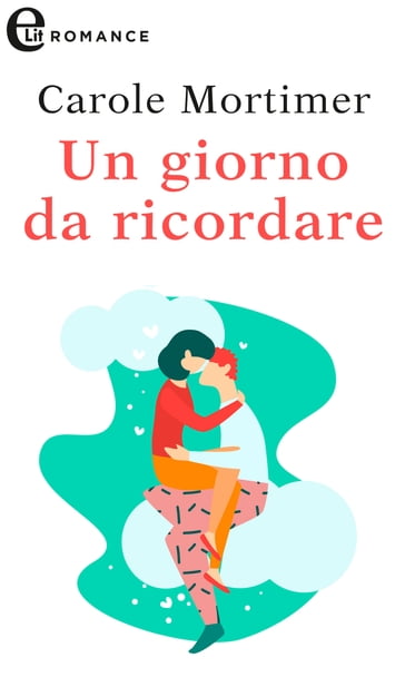 Un giorno da ricordare (eLit) - Carole Mortimer