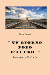 «Un giorno dopo l altro...». Un anno di storie