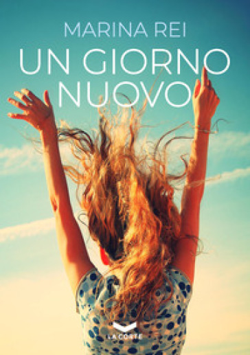 Un giorno nuovo - Marina Rei - Libro - Mondadori Store