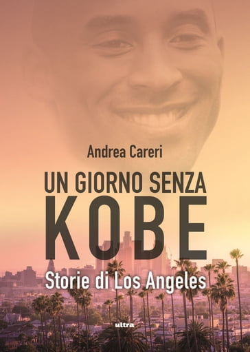 Un giorno senza Kobe - Andrea Careri