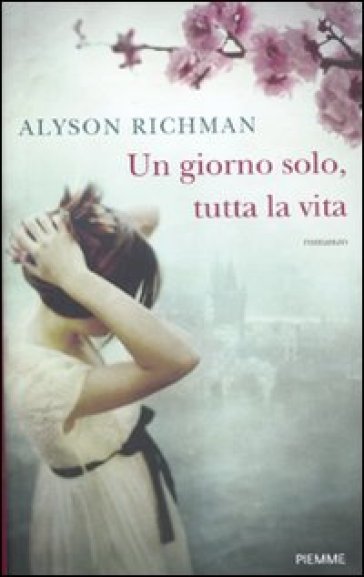 Un giorno solo, tutta la vita - Alyson Richman