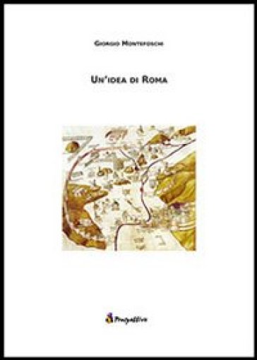 Un'idea di Roma - Giorgio Montefoschi