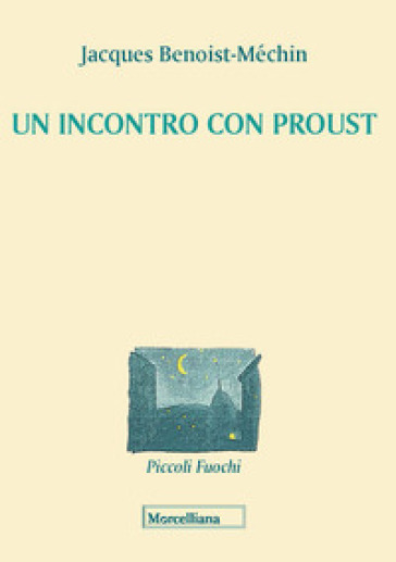 Un incontro con Proust - Marcel Proust - Jacques Benoist-Méchin