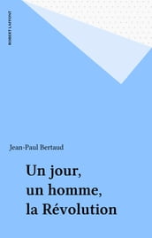 Un jour, un homme, la Révolution