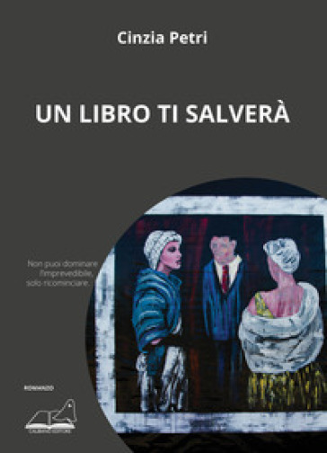 Un libro ti salverà - Cinzia Petri