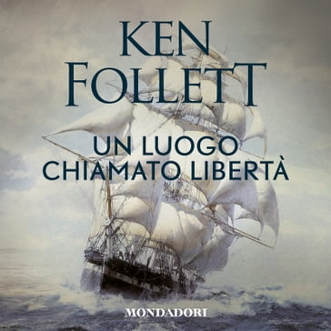 Un luogo chiamato libertà - Ken Follett - Roberta Rambelli