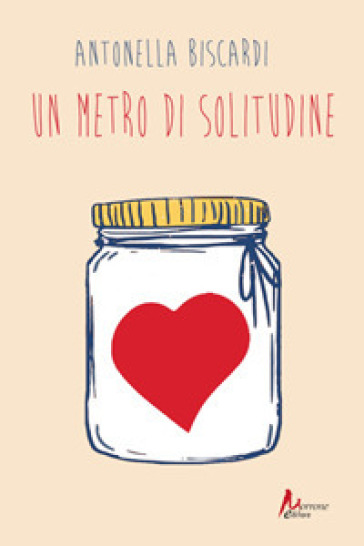 Un metro di solitudine - Antonella Biscardi