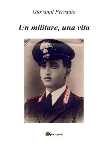 Un militare, una vita - Giovanni Ferrauto