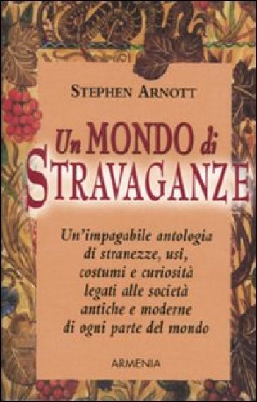 Un mondo di stravaganze - Stephen Arnott