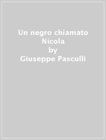 Un negro chiamato Nicola - Giuseppe Pasculli