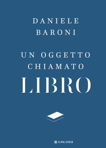 Un oggetto chiamato libro - Daniele Baroni