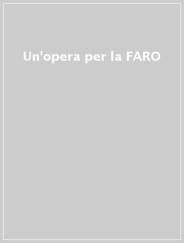 Un'opera per la FARO